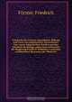 Friedrichs des Groszen Jugendjahre, Bildung und Geist, aus unbekannten Actenstucken, hier zuerst mitgetheilten Briefen und den Schriften des Konigs, nebst einer Uebersicht der Regierung Friedrich Wilhelms I. und einer ausfuhrlichen Recension der Werke Fri, Friedrich Forster 