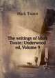 The writings of Mark Twain: Underwood ed, Volume 9, Mark Twain 