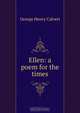 Ellen: a poem for the times, Calvert George Henry 