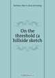 On the threshold (a hillside sketch, Mary A. Hartshorn 