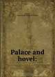Palace and hovel:, Daniel Joseph Kirwan 