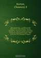 "The red neck ties," : or, History of the Fifteenth New York Volunteer Cavalry, containing a record of the battles, skirmishes, marches, etc., that the regiment particpated in from its organization in August, 1863, to the time of its discharge in August, Chauncey S. Norton 