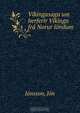 Vikingasaga um herferir Vikinga fra Norur londum, Jon Jonsson 