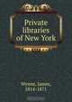 Private libraries of New York, James Wynne 