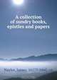 A collection of sundry books, epistles and papers, James Naylor 