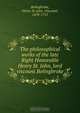 The philosophical works of the late Right Honorable Henry St. John, lord viscount Bolingbroke, Henry St. John Bolingbroke 