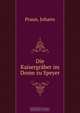 Die Kaisergraber im Dome zu Speyer, Johann Praun 