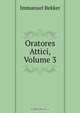 Oratores Attici, Volume 3, Immanuel Bekker 