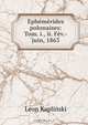Ephemerides polonaises: Tom. i., ii. Fev.-?juin, 1863, Leon Kaplinski 