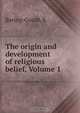 The origin and development of religious belief, Volume 1, S. Baring-Gould 
