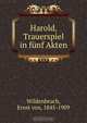 Harold, Trauerspiel in funf Akten, Ernst von Wildenbruch 