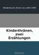 Kinderthranen, zwei Erzahlungen, Ernst von Wildenbruch 