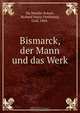 Bismarck, der Mann und das Werk, Richard Maria Ferdinand Du Moulin-Eckart 