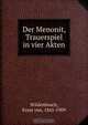 Der Menonit, Trauerspiel in vier Akten, Ernst von Wildenbruch 