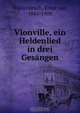Vionville, ein Heldenlied in drei Gesangen, Ernst von Wildenbruch 