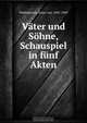 Vater und Sohne, Schauspiel in funf Akten, Ernst von Wildenbruch 