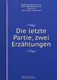 Die letzte Partie, zwei Erzahlungen, Ernst von Wildenbruch 