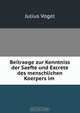 Beitraege zur Kenntniss der Saefte und Excrete des menschlichen Koerpers im ., Julius Vogel 