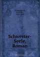 Schwester-Seele, Roman, Ernst von Wildenbruch 