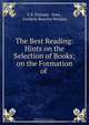 The Best Reading: Hints on the Selection of Books; on the Formation of ., G.P. Putnam 