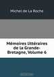 Memoires litteraires de la Grande-Bretagne, Volume 6, Michel de La Roche 