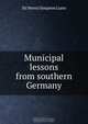 Municipal lessons from southern Germany, Henry Simpson Lunn 
