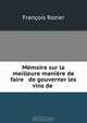 Memoire sur la meilleure maniere de faire & de gouverner les vins de ., Francois Rozier 