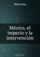 Me?xico, el imperio y la intervencio?n, Mexicano 