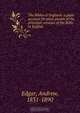 The Bibles of England: a plain account for plain people of the principal versions of the Bible in English, Andrew Edgar 