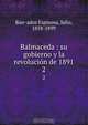 Balmaceda : su gobierno y la revolucio?n de 1891, Julio Ban?ados Espinosa 