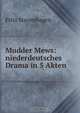 Mudder Mews: niederdeutsches Drama in 5 Akten, Fritz Stavenhagen 