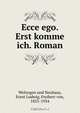 Ecce ego. Erst komme ich. Roman, Wolzogen und Neuhaus 