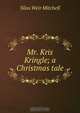 Mr. Kris Kringle; a Christmas tale, Mitchell S. Weir 