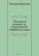 The mutual scourges: or, France and her neighbours, drama, Thomas Brigstocke 
