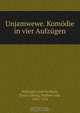 Unjamwewe. Komodie in vier Aufzugen, Wolzogen und Neuhaus 