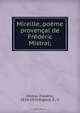 Mireille, poeme provencal de Frederic Mistral;, Frederic Mistral 