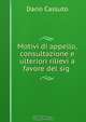 Motivi di appello, consultazione e ulteriori rilievi a favore del sig ., Dario Cassuto 