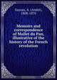 Memoirs and correspondence of Mallet du Pan, illustrative of the history of the French revolution, Andre? Sayous 