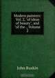 Modern painters: Vol. 2, "of ideas of beauty", and "of the ., Volume 2, Рескин 