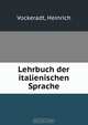 Lehrbuch der italienischen Sprache, Heinrich Vockeradt 