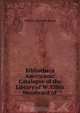 Bibliotheca Americana: Catalogue of the Library of W. Elliot Woodward of ., William Elliot Woodward 