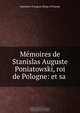 Memoires de Stanislas Auguste Poniatowski, roi de Pologne: et sa ., Stanislaw II August King of Poland 