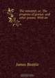 The minstrel; or, The progress of genius: and other poems. With an ., James Beattie 