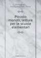 Piccolo mondo, letture per le scuole elementari, Fanny Romagnoli 