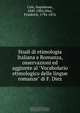 Studi di etimologia Italiana e Romanza, osservazioni ed aggiunte al "Vocabolario etimologico delle lingue romanze" di F. Diez, Napoleone Caix 