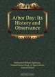 Arbor Day: Its History and Observance, Nathaniel Hillyer Egleston 
