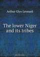 The lower Niger and its tribes, Arthur Glyn Leonard 