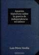 Apuntes historicos sobre la guerra de independencia en Jalisco, Luis Perez Verdia 