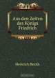 Aus den Zeiten des Konigs Friedrich, Heinrich Beckh 