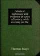 Medical testimony and evidence in cases of lunacy: with an essay on the ., Thomas Mayo 